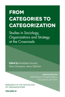 From Categories to Categorization : Studies in Sociology, Organizations and Strategy at the Crossroads