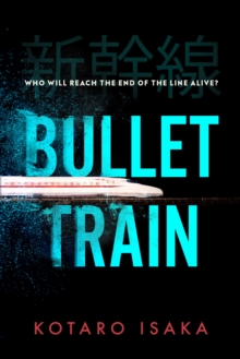 Bullet Train : The internationally bestselling thriller, soon to be a major motion picture