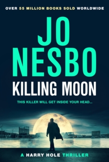 Killing Moon : The Must-Read New Harry Hole Thriller From The No.1 Sunday Times Bestseller