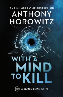 With a Mind to Kill : The explosive new James Bond thriller from the no.1 Sunday Times bestseller