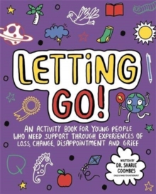 Letting Go! Mindful Kids : An activity book for children who need support through experiences of loss, change, disappointment and grief