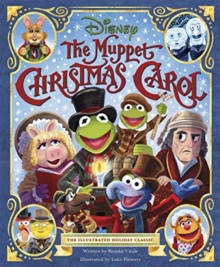 Disney: The Muppet Christmas Carol : The Illustrated Holiday Classic