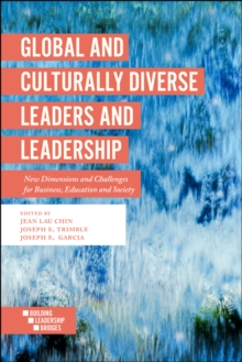 Global and Culturally Diverse Leaders and Leadership : New Dimensions and Challenges for Business, Education and Society
