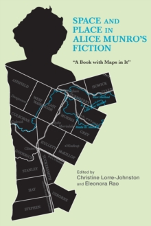 Space and Place in Alice Munro's Fiction : A Book with Maps in It