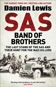 SAS Band of Brothers : The Last Stand of the SAS and Their Hunt for the Nazi Killers