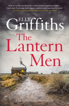 The Lantern Men : Dr Ruth Galloway Mysteries 12