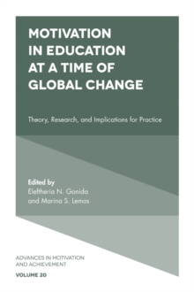 Motivation in Education at a Time of Global Change : Theory, Research, and Implications for Practice