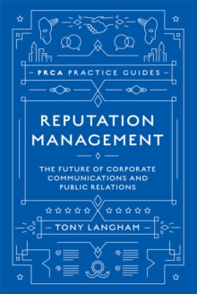 Reputation Management : The Future of Corporate Communications and Public Relations