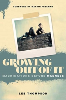 Growing Out of It : Machinations before Madness