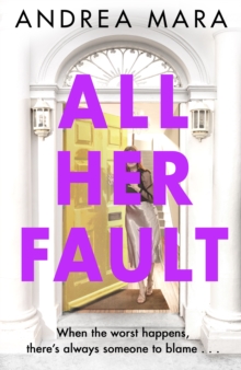 All Her Fault : The breathlessly twisty Sunday Times bestseller everyone is talking about