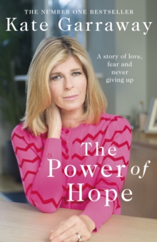 The Power Of Hope : The moving no.1 bestselling memoir from TV's Kate Garraway