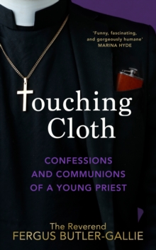 Touching Cloth : Confessions and communions of a young priest