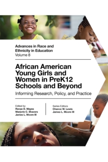 African American Young Girls and Women in PreK12 Schools and Beyond : Informing Research, Policy, and Practice