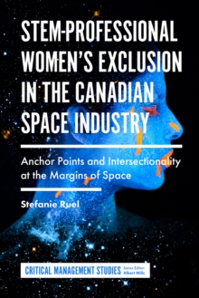 STEM-Professional Women's Exclusion in the Canadian Space Industry : Anchor Points and Intersectionality at the Margins of Space