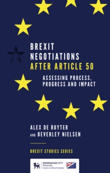 Brexit Negotiations After Article 50 : Assessing Process, Progress and Impact