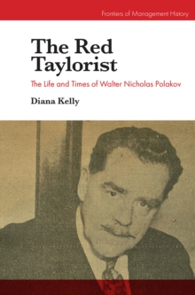 The Red Taylorist : The Life and Times of Walter Nicholas Polakov