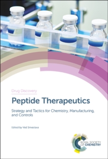 Peptide Therapeutics : Strategy and Tactics for Chemistry, Manufacturing, and Controls