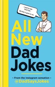 All New Dad Jokes : The SUNDAY TIMES bestseller from the Instagram sensation @DadSaysJokes
