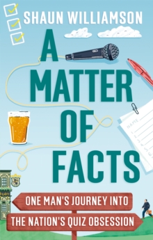 A Matter of Facts : One Man's Journey into the Nation's Quiz Obsession
