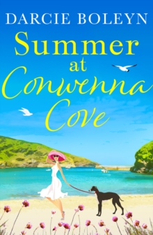 Summer at Conwenna Cove : A heart-warming, feel-good holiday romance set in Cornwall