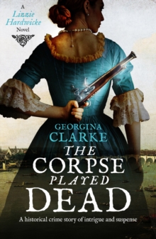 The Corpse Played Dead : A historical crime story of intrigue and suspense