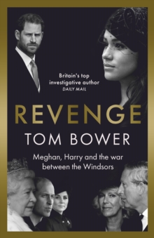 Revenge : Meghan, Harry and the war between the Windsors.  The Sunday Times no 1 bestseller