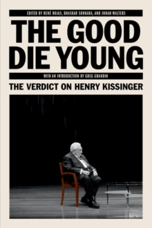 The Good Die Young : The Verdict on Henry Kissinger