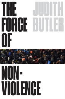 The Force of Nonviolence : The Ethical in the Political