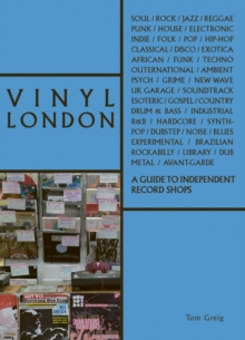 Vinyl London : A Guide to Independent Record Shops