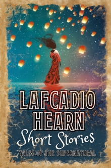 Lafcadio Hearn Short Stories : Tales of the Supernatural