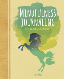Mindfulness Journaling : Bring Awareness into your Life