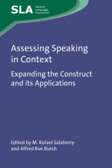 Assessing Speaking in Context : Expanding the Construct and its Applications