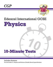 Edexcel International GCSE Physics: 10-Minute Tests (with answers)