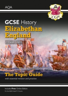 GCSE History AQA Topic Guide - Elizabethan England, c1568-1603: for the 2024 and 2025 exams