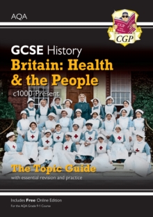 GCSE History AQA Topic Guide - Britain: Health and the People: c1000-Present Day: for the 2024 and 2025 exams