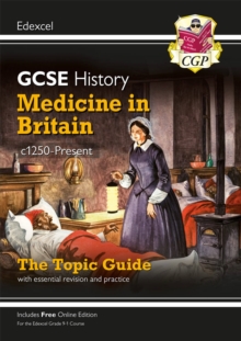 GCSE History Edexcel Topic Guide - Medicine in Britain, c1250-Present: for the 2024 and 2025 exams