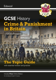 GCSE History Edexcel Topic Guide - Crime and Punishment in Britain, c1000-Present: for the 2024 and 2025 exams