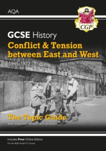 GCSE History AQA Topic Guide - Conflict and Tension Between East and West, 1945-1972: for the 2024 and 2025 exams