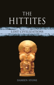 The Hittites : Lost Civilizations