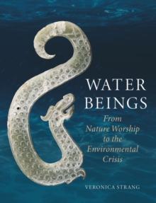 Water Beings : From Nature Worship to the Environmental Crisis