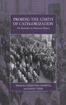 Probing the Limits of Categorization : The Bystander in Holocaust History