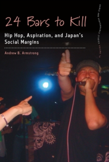 24 Bars to Kill : Hip Hop, Aspiration, and Japan's Social Margins