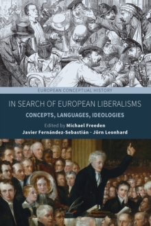 In Search of European Liberalisms : Concepts, Languages, Ideologies