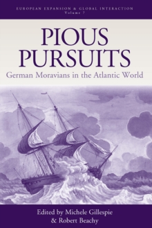 Pious Pursuits : German Moravians in the Atlantic World