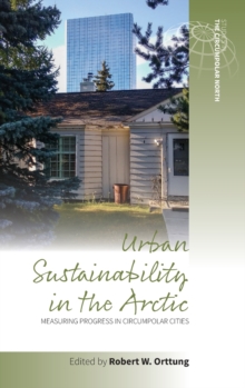 Urban Sustainability in the Arctic : Measuring Progress in Circumpolar Cities