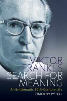 Viktor Frankl's Search for Meaning : An Emblematic 20th-Century Life