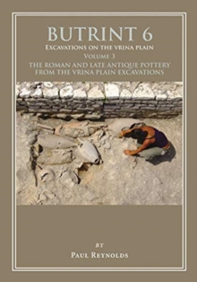 Butrint 6: Excavations on the Vrina Plain Volume 3 : The Roman and late Antique pottery from the Vrina Plain Excavations