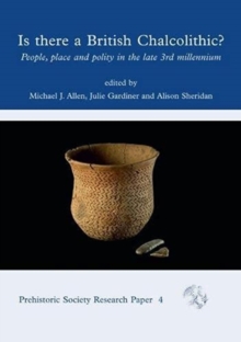 Is There a British Chalcolithic? : People, Place and Polity in the later Third Millennium