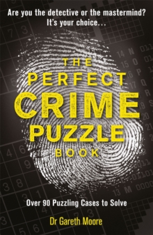 The Perfect Crime Puzzle Book : Over 90 Puzzling Cases to Solve