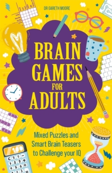 Brain Games for Adults : Mixed Puzzles and Smart Brainteasers to Challenge Your IQ